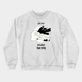 Beware The Dog Crewneck Sweatshirt